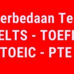 Memahami Perbedaan Antara Tes IELTS, TOEFL, TOEIC, dan PTE: Panduan untuk Pembelajar Bahasa Inggris